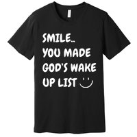 Smile You Made GodS Wake Up List Christian Jesus Apparel Premium T-Shirt