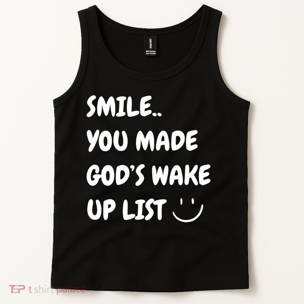 Smile You Made GodS Wake Up List Christian Jesus Apparel Tank Top