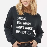 Smile You Made GodS Wake Up List Christian Jesus Apparel Cropped Pullover Crew