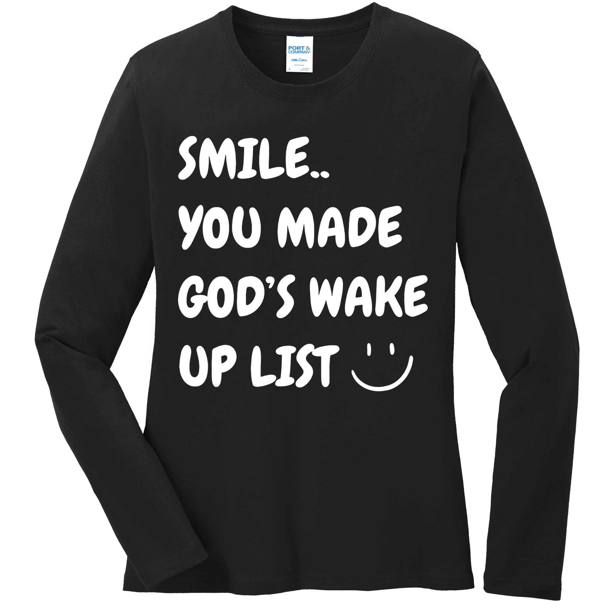 Smile You Made GodS Wake Up List Christian Jesus Apparel Ladies Long Sleeve Shirt