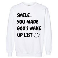 Smile You Made GodS Wake Up List Christian Jesus Apparel Garment-Dyed Sweatshirt