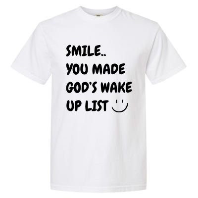 Smile You Made GodS Wake Up List Christian Jesus Apparel Garment-Dyed Heavyweight T-Shirt