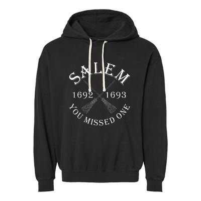 Salem You Missed One Witch Trials Brooms Garment-Dyed Fleece Hoodie