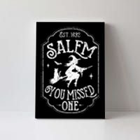 Salem You Missed One Halloween Feminist Salem Witch Trials Canvas