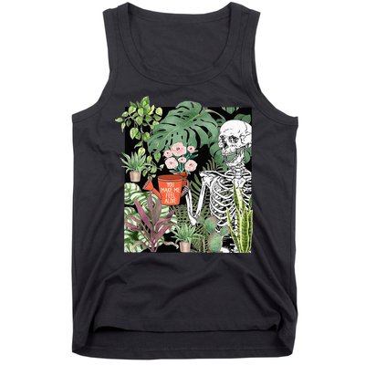 Skeleton You Make Me Feel Alive Funny Plant Tank Top