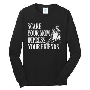 Scare Your Mom Impress Your Friends Funny Barrel Racing Horse Riding Tall Long Sleeve T-Shirt