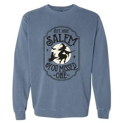 Salem You Missed One Funny Halloween Feminist Witch Trials Gift Garment-Dyed Sweatshirt