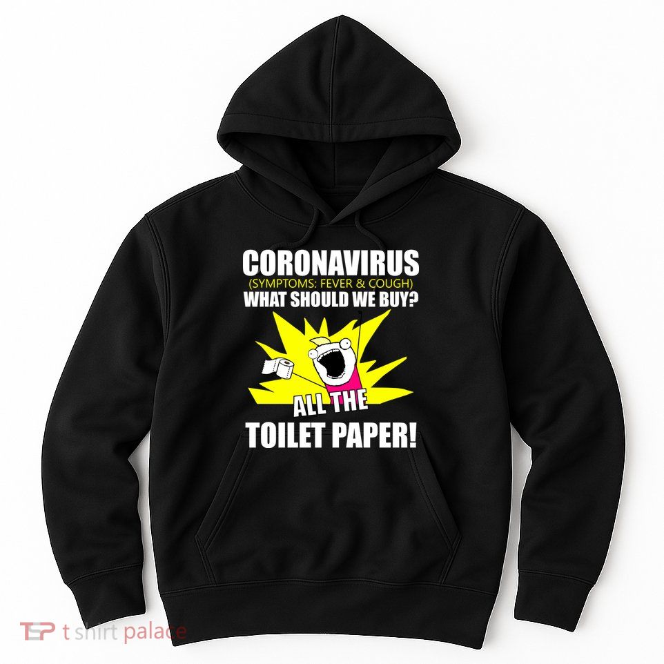 Symptoms Cough Fever Buy All The Toilet Paper Coronapocalypse Hoodie