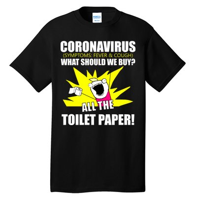 Symptoms Cough Fever Buy All The Toilet Paper Coronapocalypse Tall T-Shirt