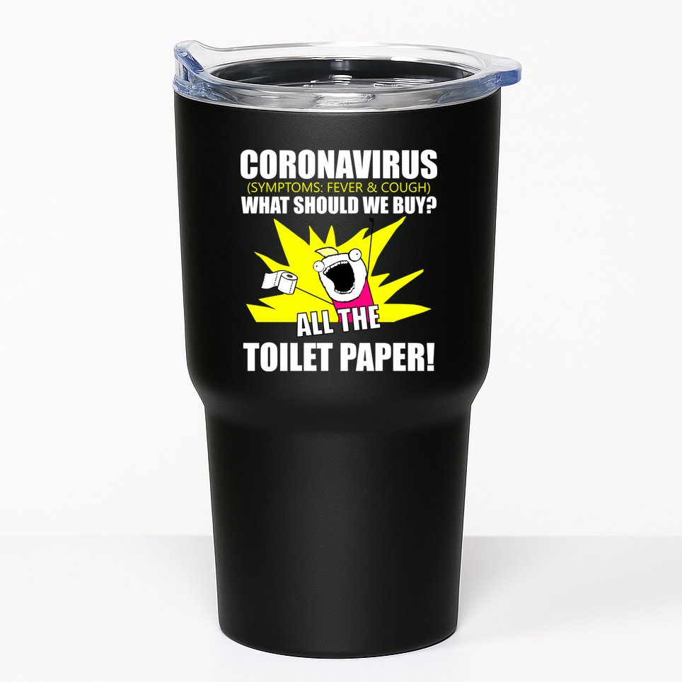 Symptoms Cough Fever Buy All The Toilet Paper Coronapocalypse Tumbler