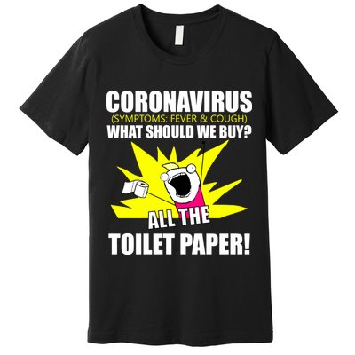 Symptoms Cough Fever Buy All The Toilet Paper Coronapocalypse Premium T-Shirt