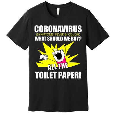 Symptoms Cough Fever Buy All The Toilet Paper Coronapocalypse Premium T-Shirt