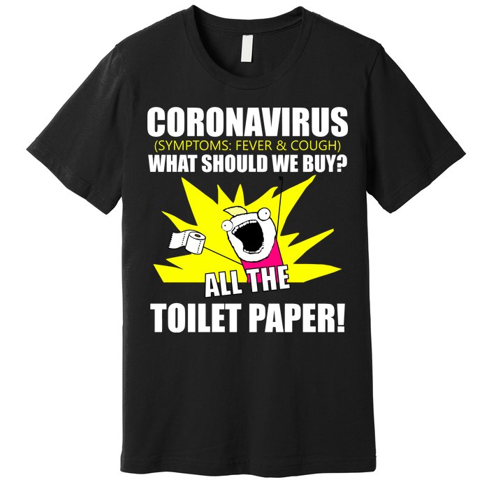 Symptoms Cough Fever Buy All The Toilet Paper Coronapocalypse Premium T-Shirt