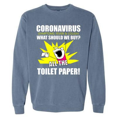 Symptoms Cough Fever Buy All The Toilet Paper Coronapocalypse Garment-Dyed Sweatshirt