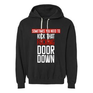 Sometimes You Need To Kick That Fucking Door Down Kamala Garment-Dyed Fleece Hoodie