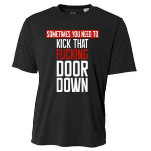 Sometimes You Need To Kick That Fucking Door Down Kamala Cooling Performance Crew T-Shirt