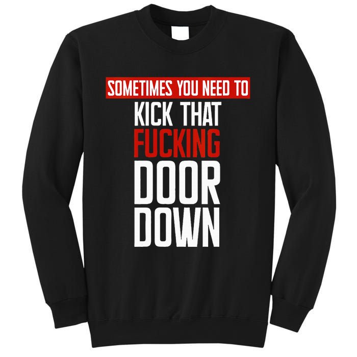 Sometimes You Need To Kick That Fucking Door Down Kamala Sweatshirt