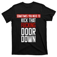 Sometimes You Need To Kick That Fucking Door Down Kamala T-Shirt