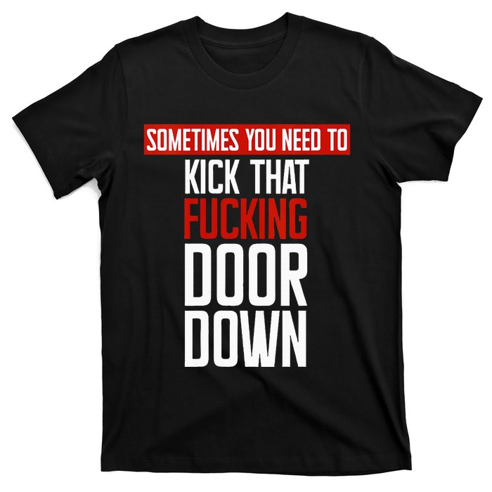 Sometimes You Need To Kick That Fucking Door Down Kamala T-Shirt