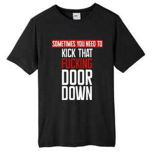 Sometimes You Need To Kick That Fucking Door Down Kamala Tall Fusion ChromaSoft Performance T-Shirt