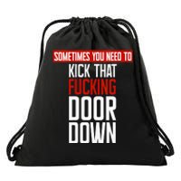 Sometimes You Need To Kick That Fucking Door Down Kamala Drawstring Bag