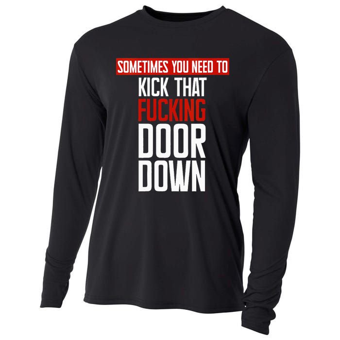 Sometimes You Need To Kick That Fucking Door Down Kamala Cooling Performance Long Sleeve Crew