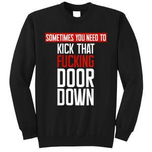 Sometimes You Need To Kick That Fucking Door Down Kamala Tall Sweatshirt