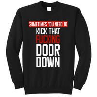 Sometimes You Need To Kick That Fucking Door Down Kamala Tall Sweatshirt