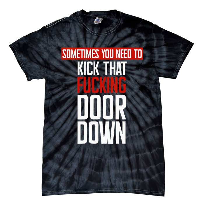 Sometimes You Need To Kick That Fucking Door Down Kamala Tie-Dye T-Shirt