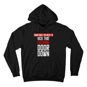 Sometimes You Need To Kick That Fucking Door Down Kamala Tall Hoodie