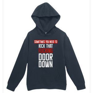 Sometimes You Need To Kick That Fucking Door Down Kamala Urban Pullover Hoodie