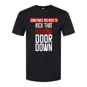 Sometimes You Need To Kick That Fucking Door Down Kamala Softstyle CVC T-Shirt