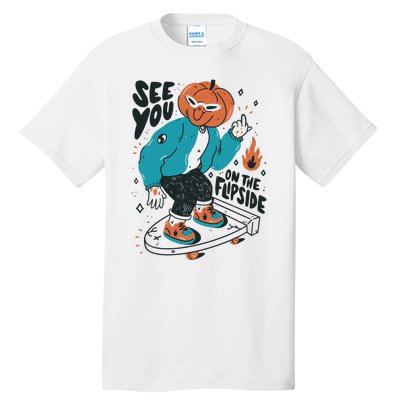 See You On The Flip Side Pumpkin Skateboard Halloween Tall T-Shirt