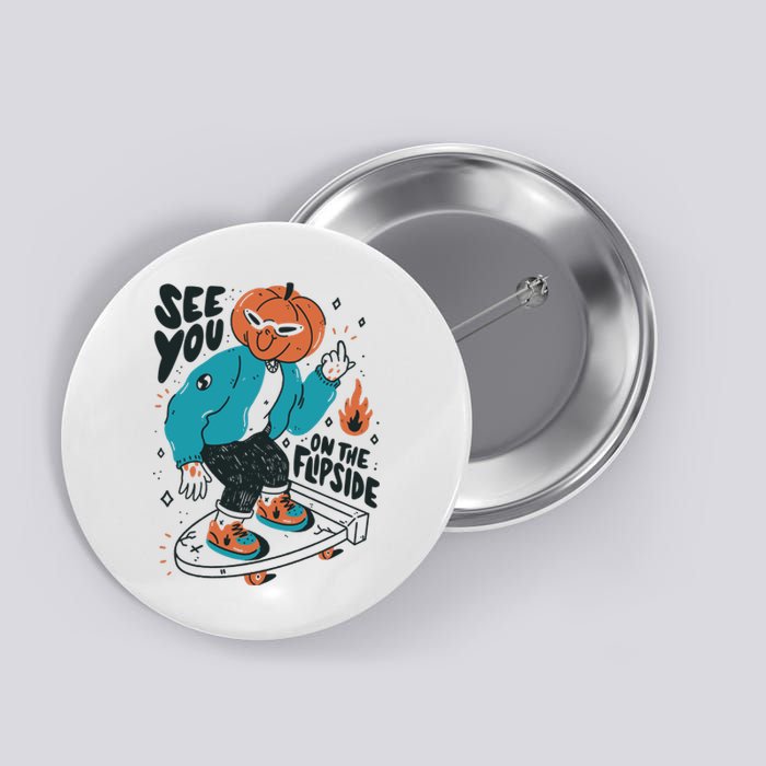 See You On The Flip Side Pumpkin Skateboard Halloween Button