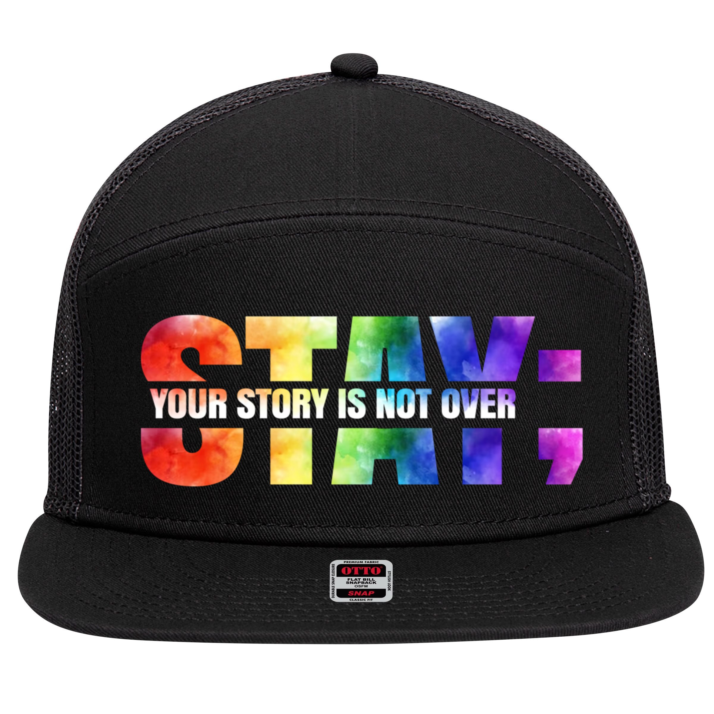 Stay Your Own Story Is Not Over Suicide Awareness Meaningful Gift 7 Panel Mesh Trucker Snapback Hat