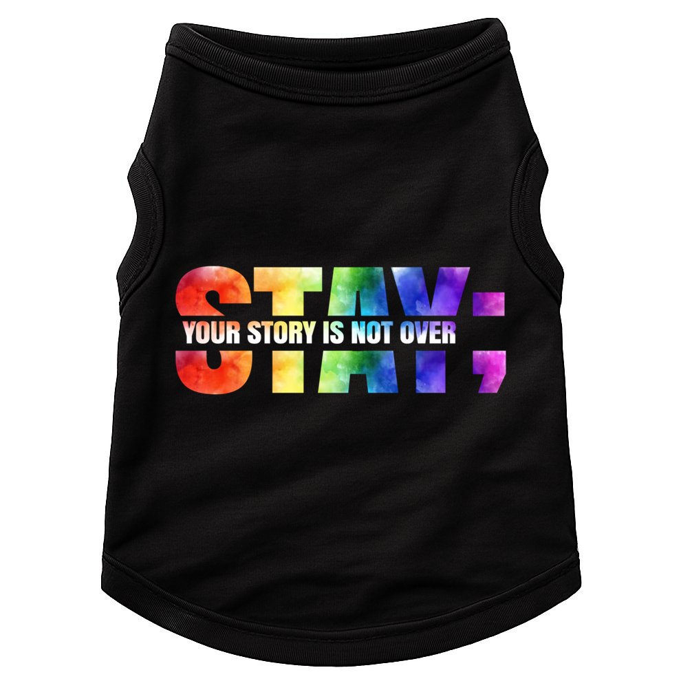 Stay Your Own Story Is Not Over Suicide Awareness Meaningful Gift Doggie Tank