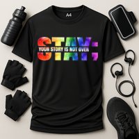 Stay Your Own Story Is Not Over Suicide Awareness Meaningful Gift Cooling Performance Crew T-Shirt