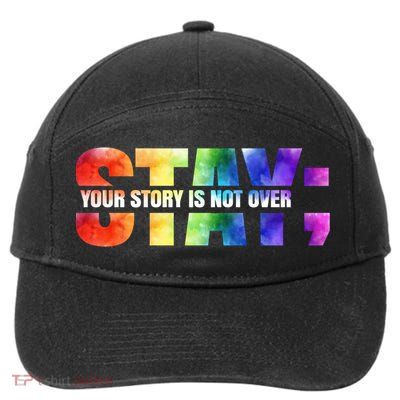 Stay Your Own Story Is Not Over Suicide Awareness Meaningful Gift 7-Panel Snapback Hat