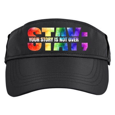 Stay Your Own Story Is Not Over Suicide Awareness Meaningful Gift Adult Drive Performance Visor