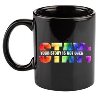 Stay Your Own Story Is Not Over Suicide Awareness Meaningful Gift 11oz C Handle Ceramic Mug