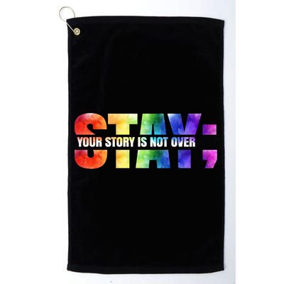 Stay Your Own Story Is Not Over Suicide Awareness Meaningful Gift Golf Towel