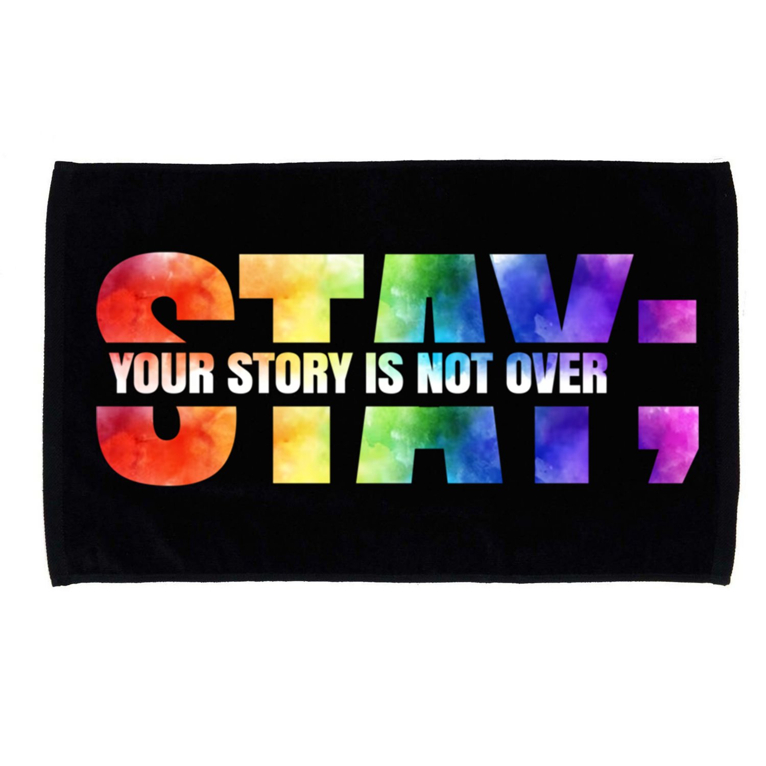 Stay Your Own Story Is Not Over Suicide Awareness Meaningful Gift Microfiber Hand Towel