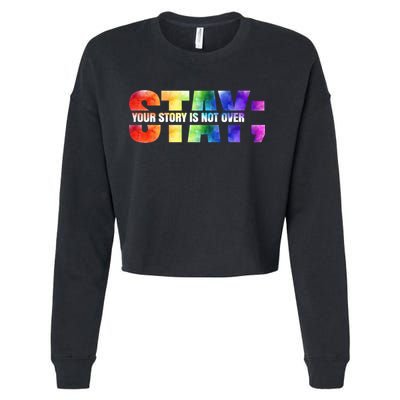 Stay Your Own Story Is Not Over Suicide Awareness Meaningful Gift Cropped Pullover Crew