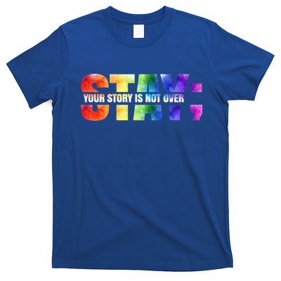 Stay Your Own Story Is Not Over Suicide Awareness Meaningful Gift T-Shirt