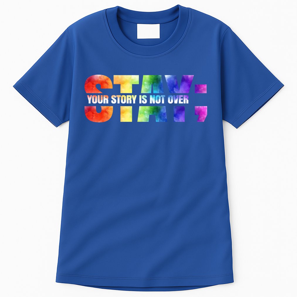 Stay Your Own Story Is Not Over Suicide Awareness Meaningful Gift Tall T-Shirt