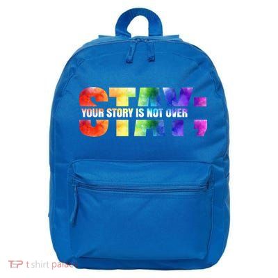 Stay Your Own Story Is Not Over Suicide Awareness Meaningful Gift 16 in Basic Backpack