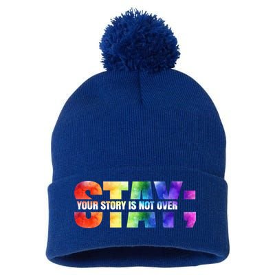 Stay Your Own Story Is Not Over Suicide Awareness Meaningful Gift Pom Pom 12in Knit Beanie