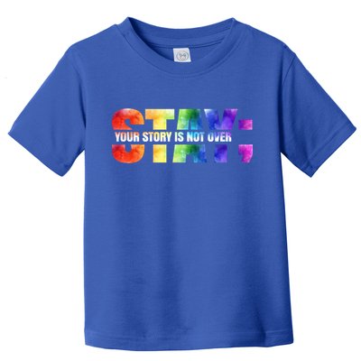 Stay Your Own Story Is Not Over Suicide Awareness Meaningful Gift Toddler T-Shirt