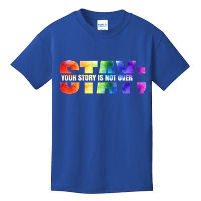Stay Your Own Story Is Not Over Suicide Awareness Meaningful Gift Kids T-Shirt