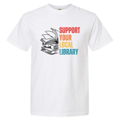 Support Your Public Library Back To School Librarian Garment-Dyed Heavyweight T-Shirt